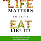 Custom Signed Paperback (Life Matters So Let's Eat Like It)