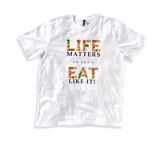 Life Matters So Let's Eat Like It (T-Shirt)